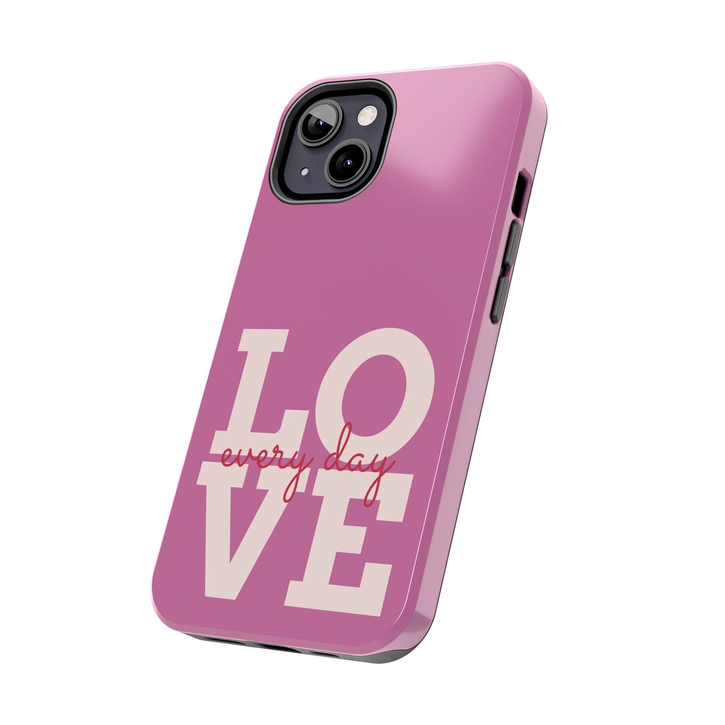 Everyday Love Tough Phone Case - Durable Protection with Sweet Design