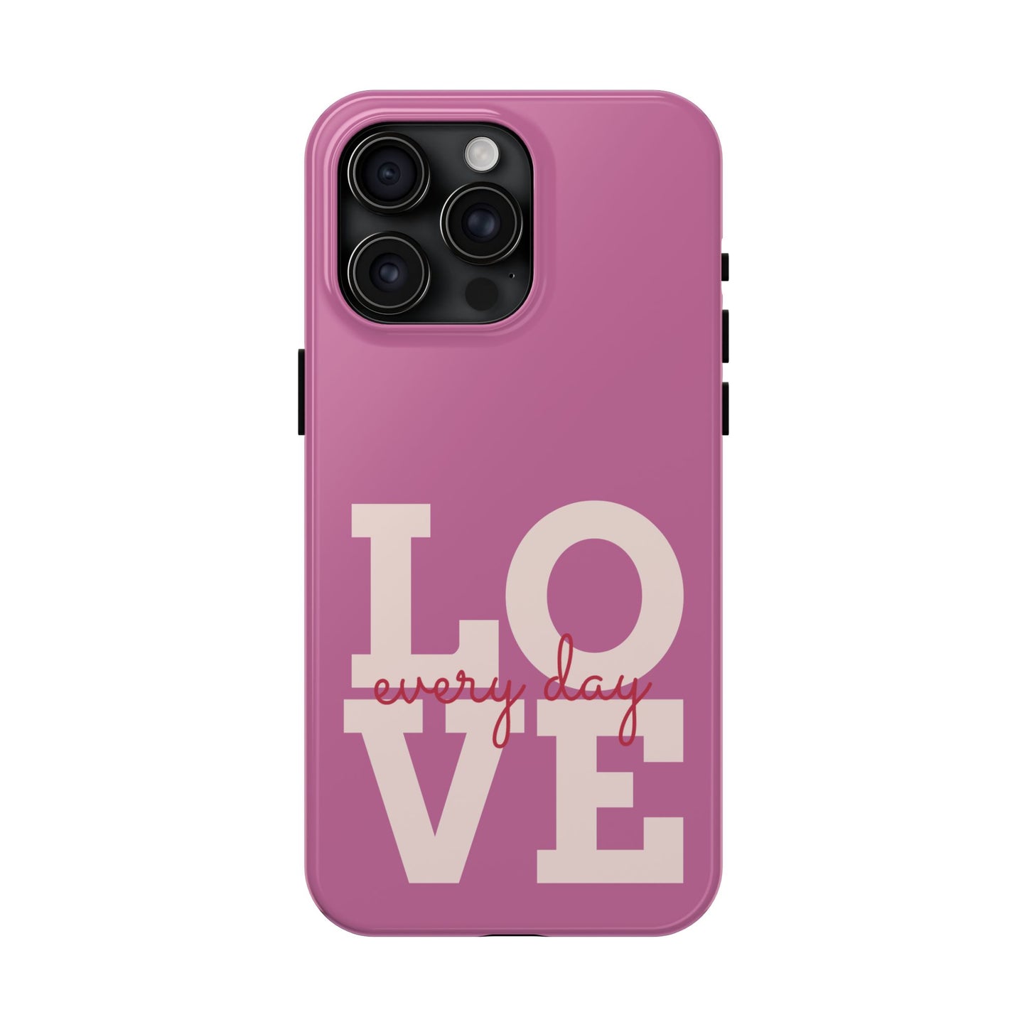 Everyday Love Tough Phone Case - Durable Protection with Sweet Design