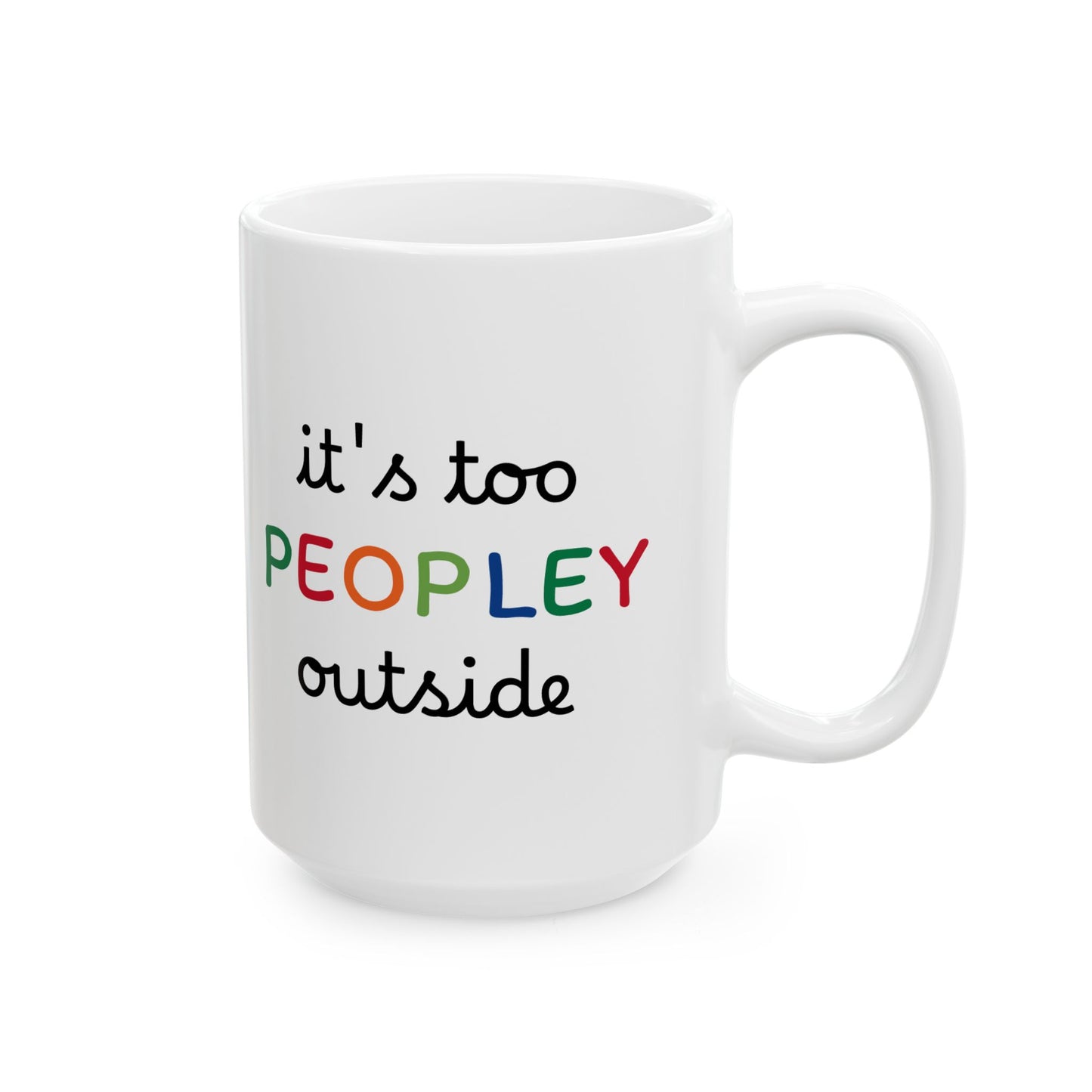 It's too peopley mug, funny gift, funny mug, funny mugs, mug, coffee cup, funny gifts, gift for her, christmas gift, birthday gift