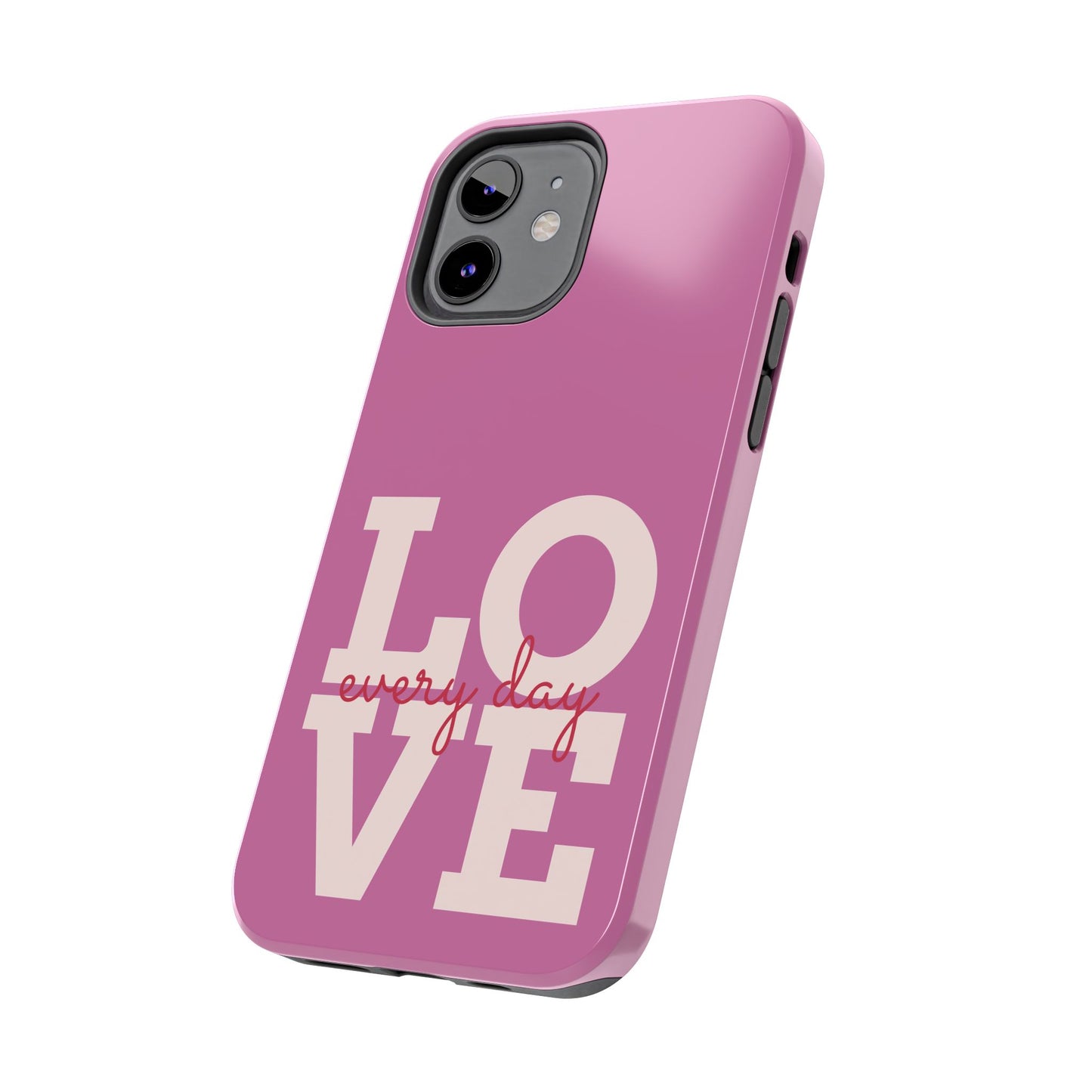 Everyday Love Tough Phone Case - Durable Protection with Sweet Design