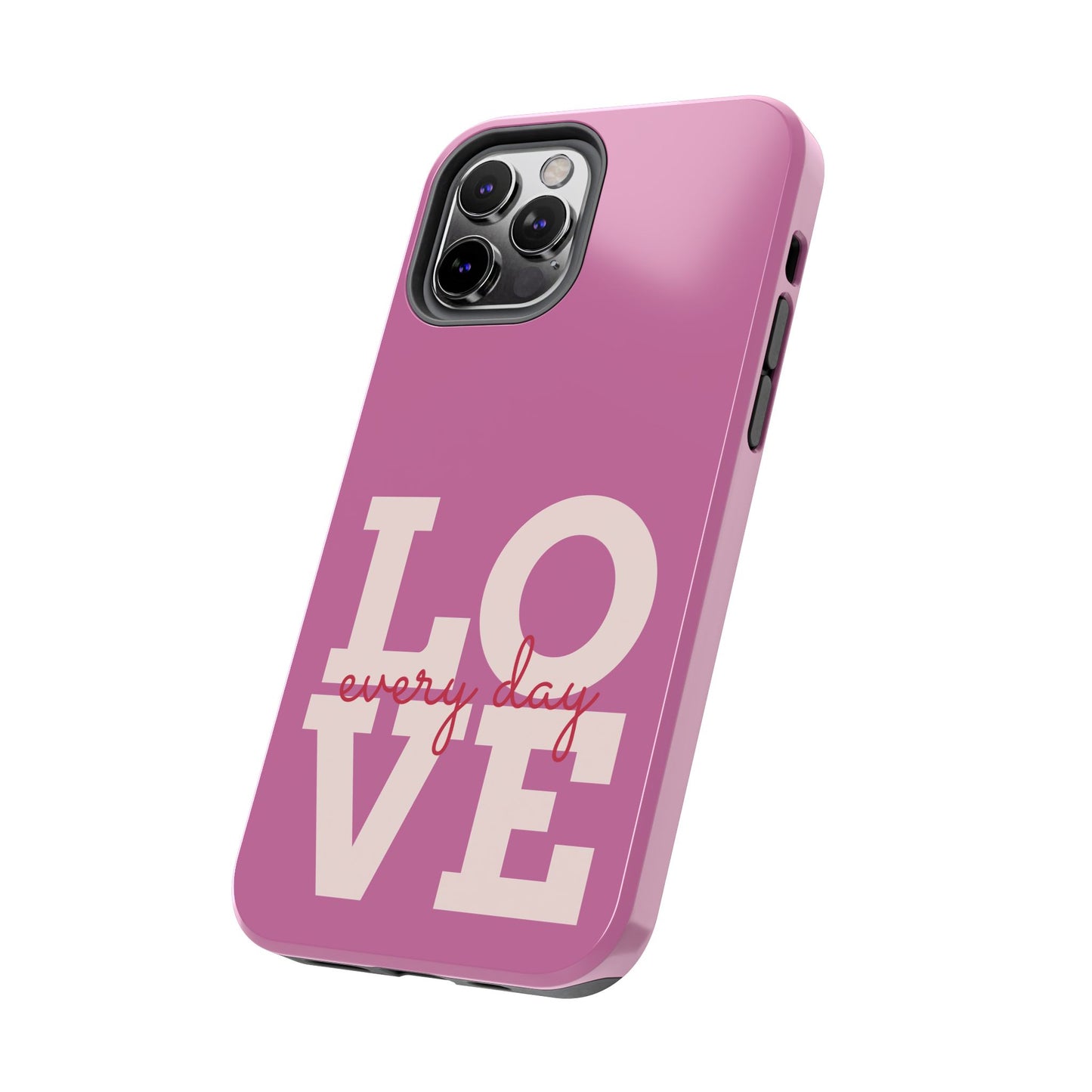 Everyday Love Tough Phone Case - Durable Protection with Sweet Design