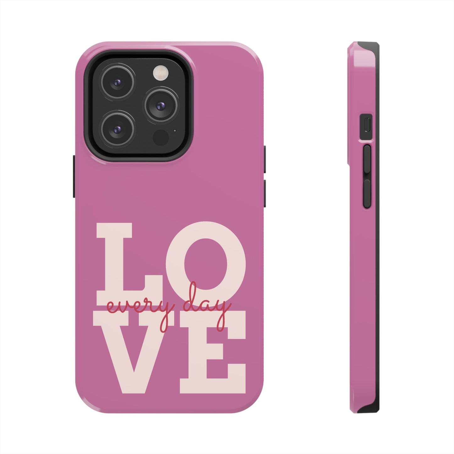 Everyday Love Tough Phone Case - Durable Protection with Sweet Design
