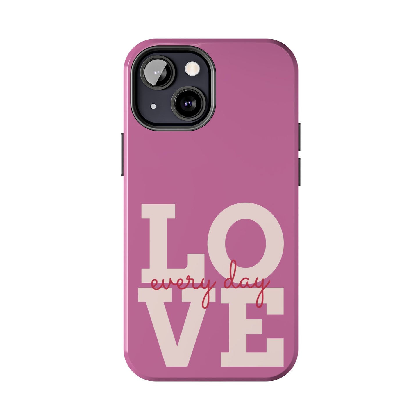 Everyday Love Tough Phone Case - Durable Protection with Sweet Design
