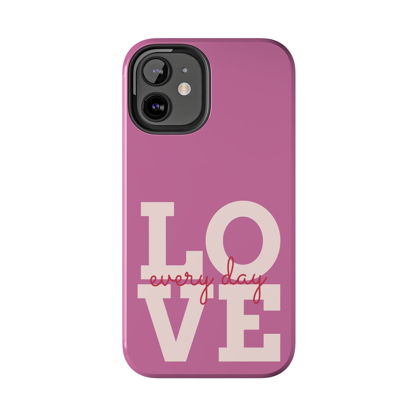 Everyday Love Tough Phone Case - Durable Protection with Sweet Design