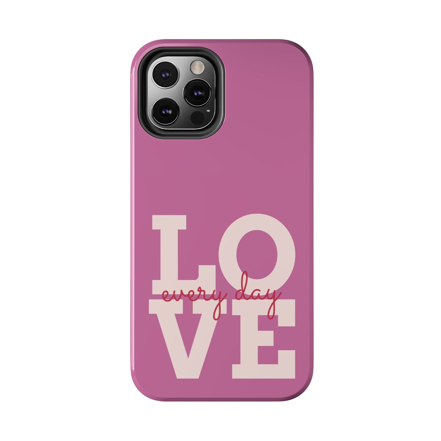 Everyday Love Tough Phone Case - Durable Protection with Sweet Design