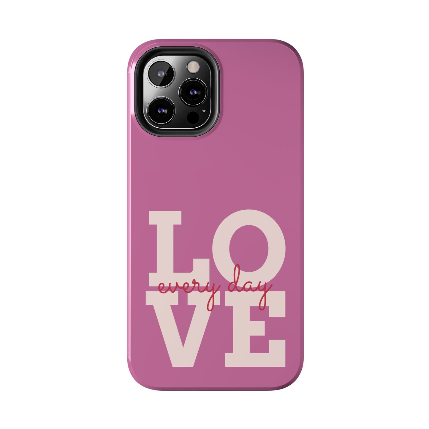 Everyday Love Tough Phone Case - Durable Protection with Sweet Design