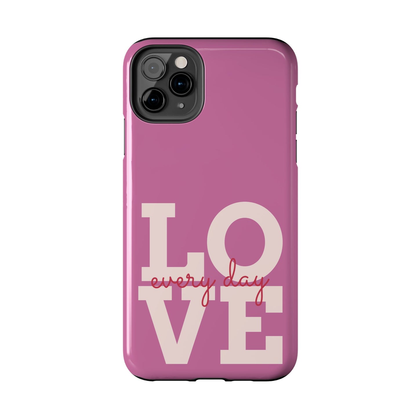 Everyday Love Tough Phone Case - Durable Protection with Sweet Design