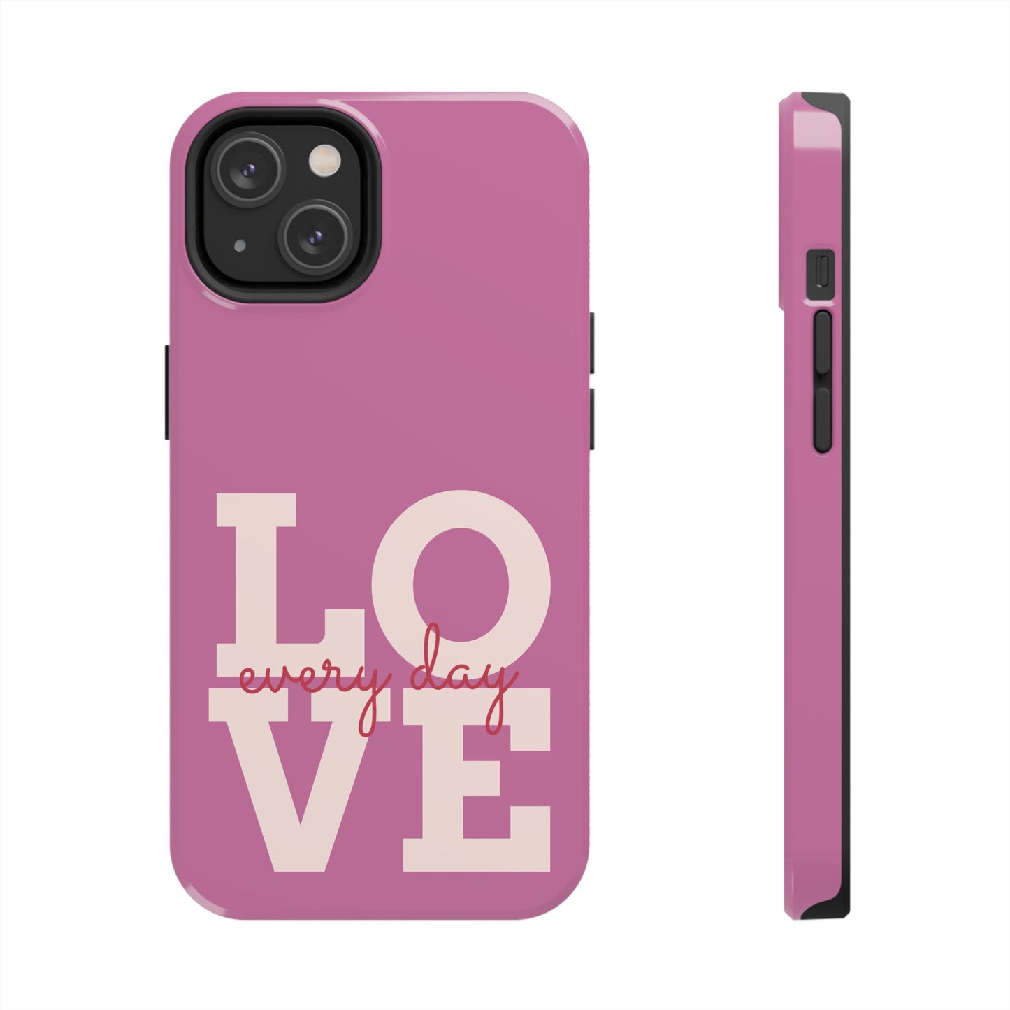 Everyday Love Tough Phone Case - Durable Protection with Sweet Design