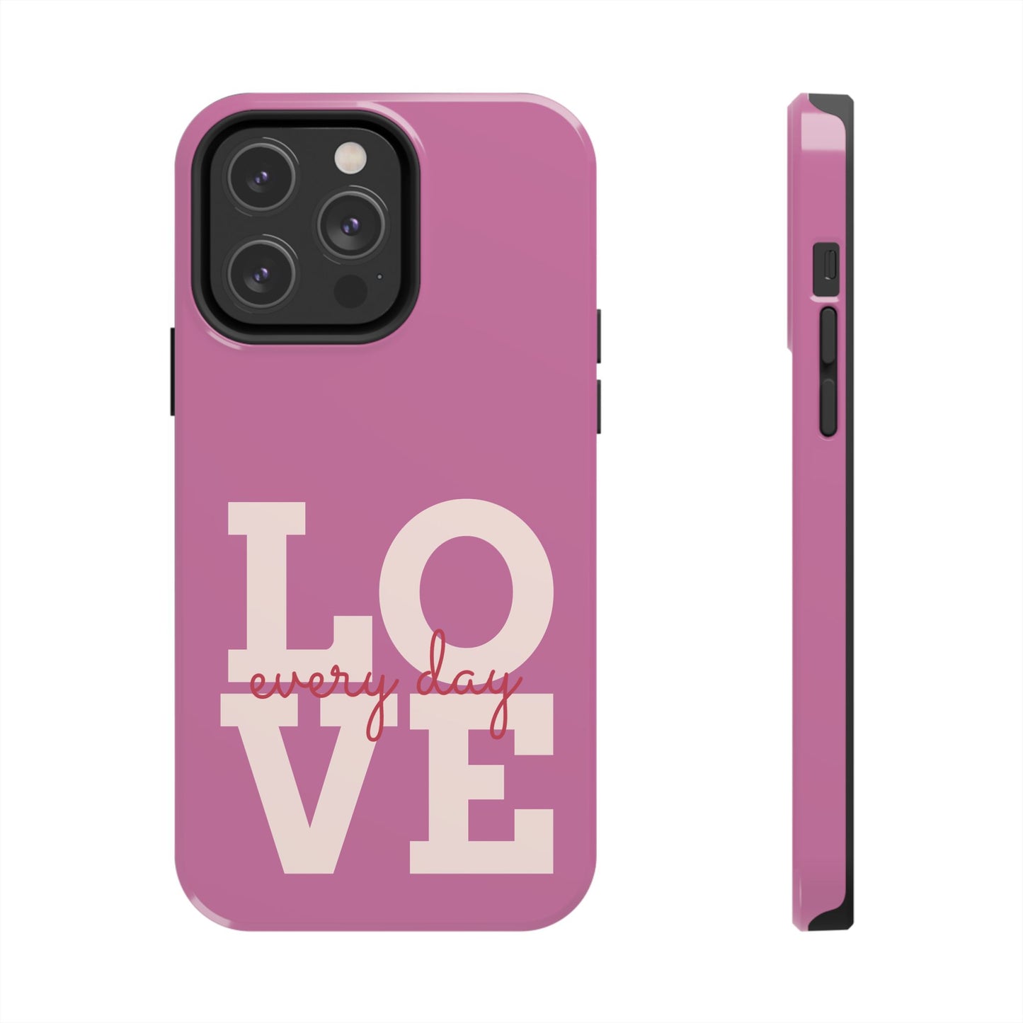 Everyday Love Tough Phone Case - Durable Protection with Sweet Design