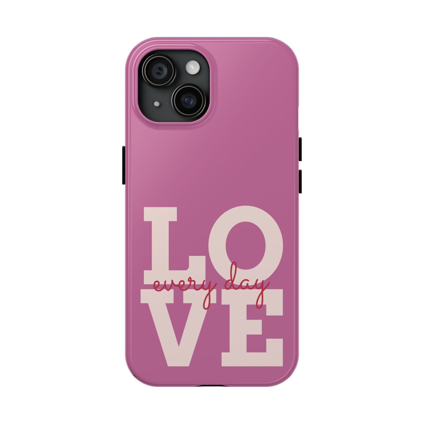Everyday Love Tough Phone Case - Durable Protection with Sweet Design