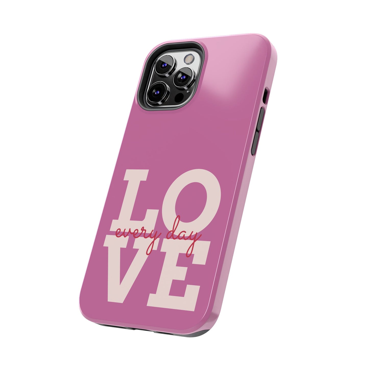 Everyday Love Tough Phone Case - Durable Protection with Sweet Design