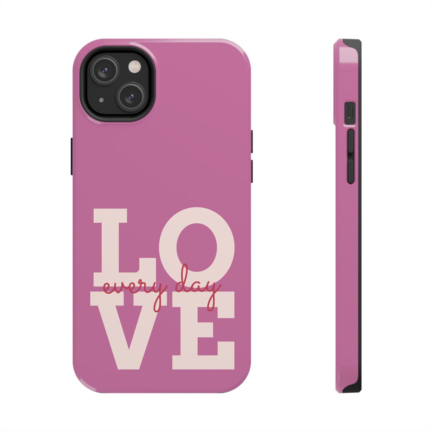 Everyday Love Tough Phone Case - Durable Protection with Sweet Design