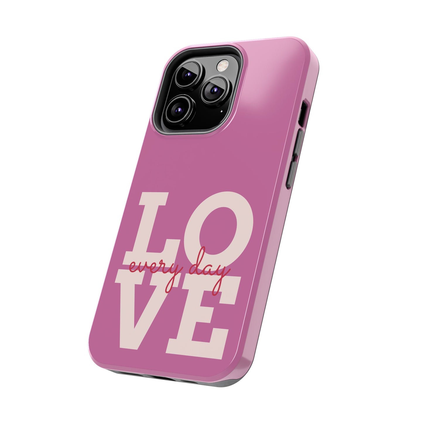Everyday Love Tough Phone Case - Durable Protection with Sweet Design
