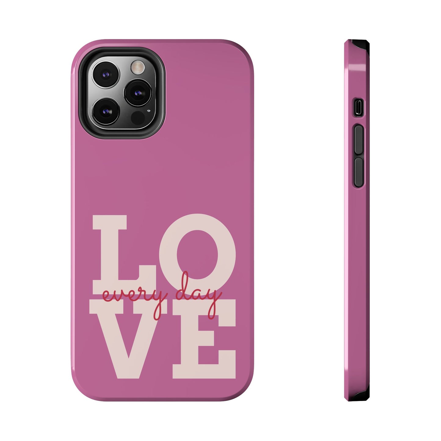Everyday Love Tough Phone Case - Durable Protection with Sweet Design