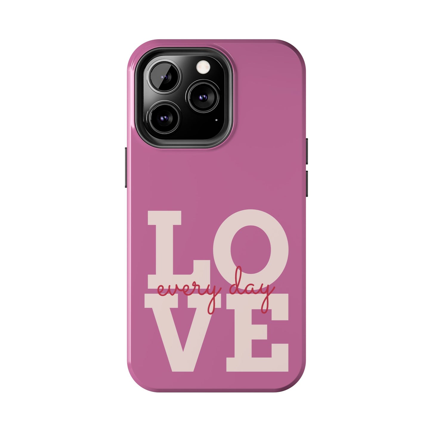 Everyday Love Tough Phone Case - Durable Protection with Sweet Design
