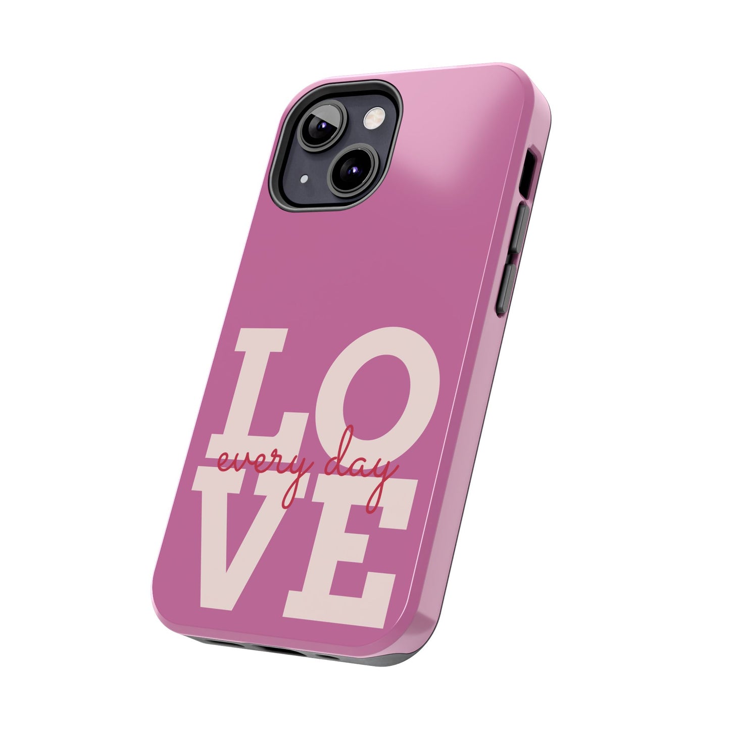 Everyday Love Tough Phone Case - Durable Protection with Sweet Design