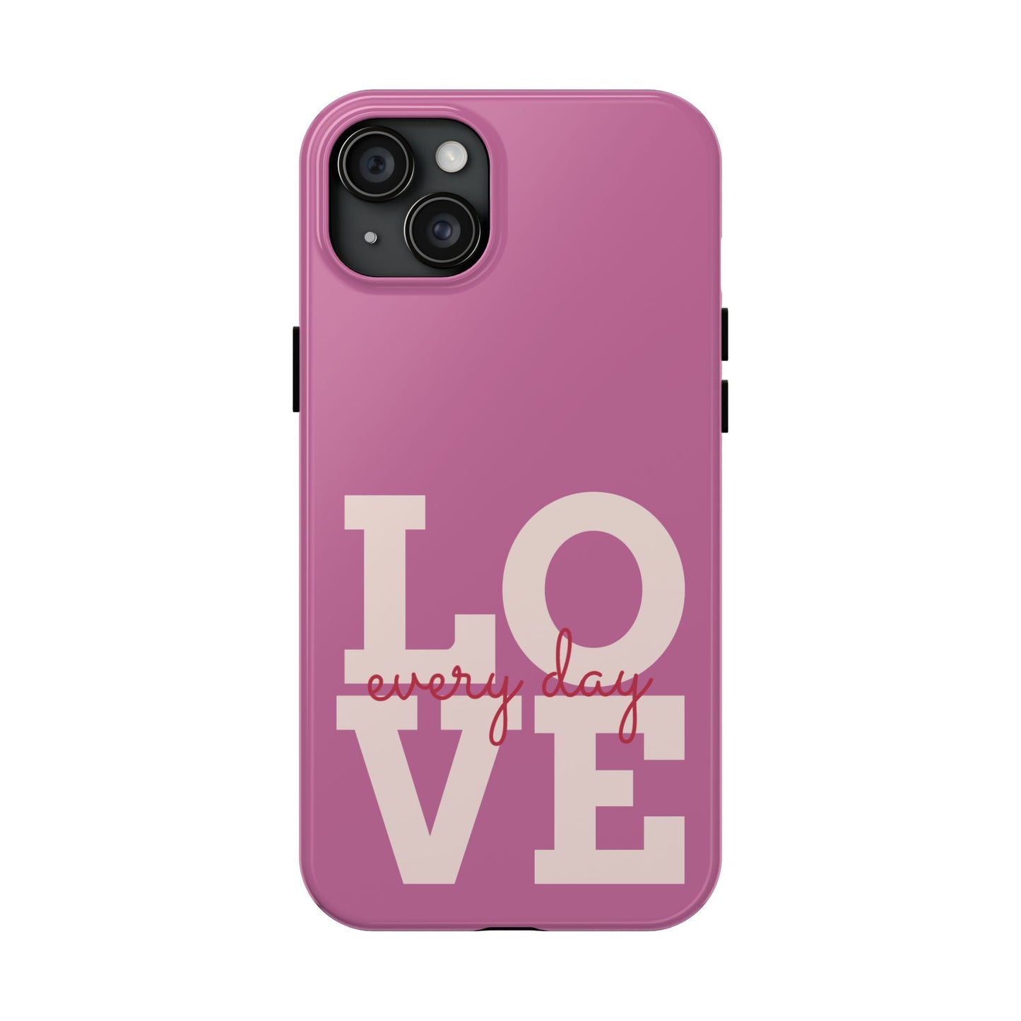 Everyday Love Tough Phone Case - Durable Protection with Sweet Design
