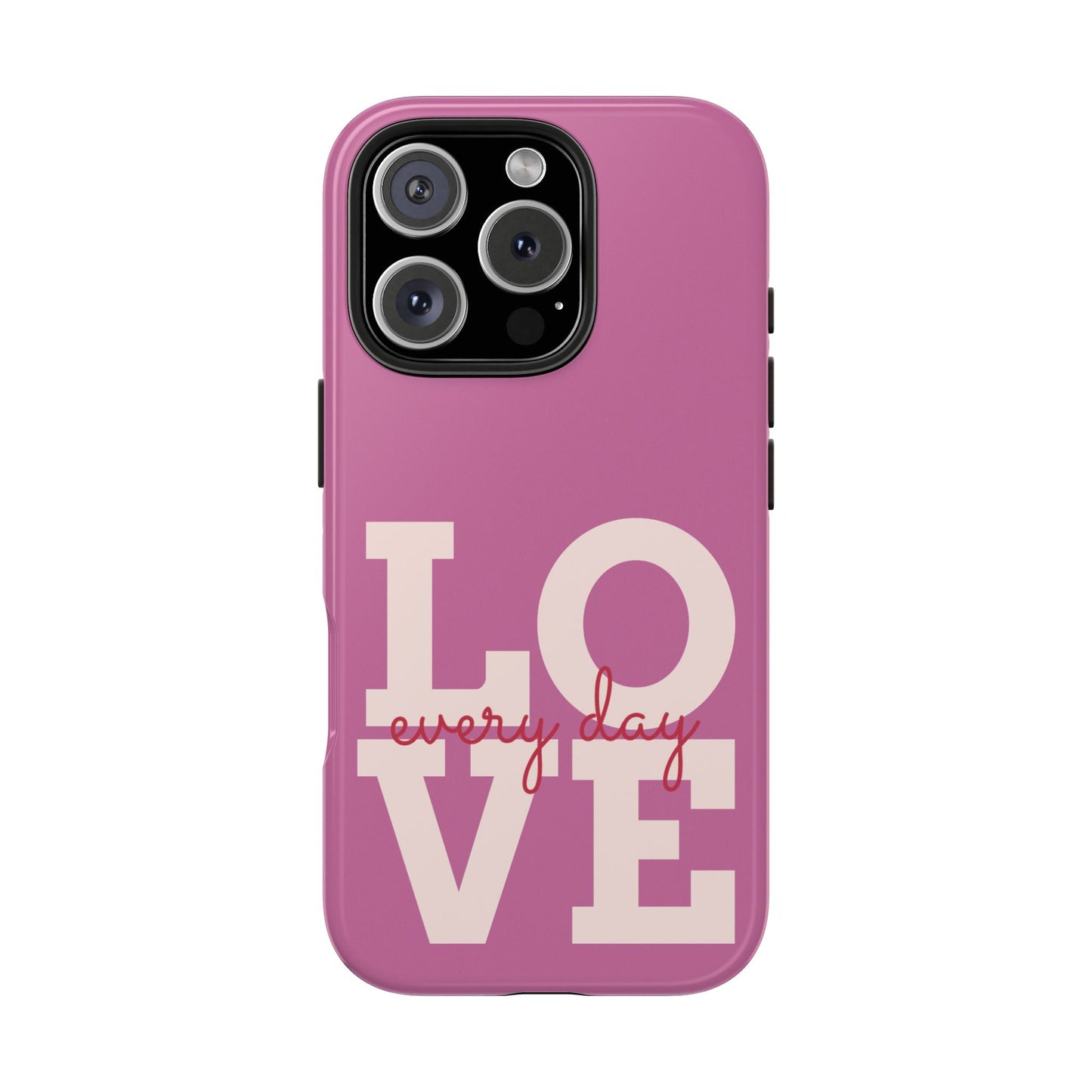 Everyday Love Tough Phone Case - Durable Protection with Sweet Design