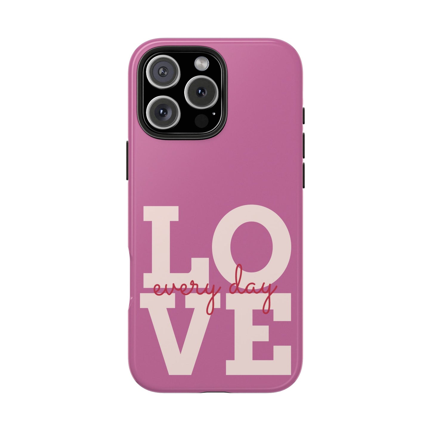 Everyday Love Tough Phone Case - Durable Protection with Sweet Design