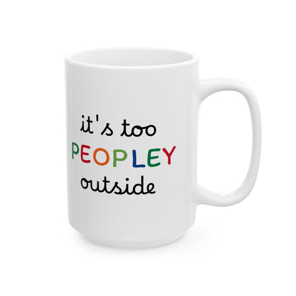 It's too peopley mug, funny gift, funny mug, funny mugs, mug, coffee cup, funny gifts, gift for her, christmas gift, birthday gift