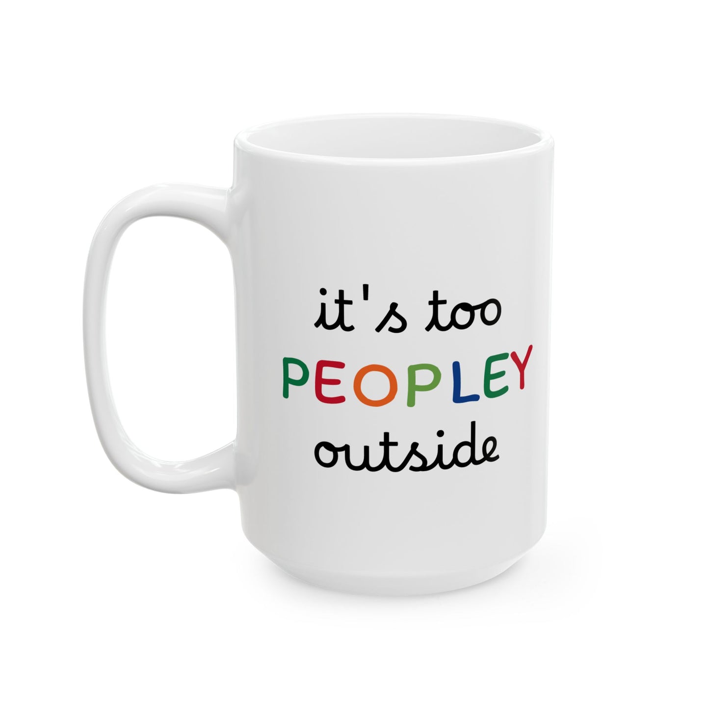 It's too peopley mug, funny gift, funny mug, funny mugs, mug, coffee cup, funny gifts, gift for her, christmas gift, birthday gift