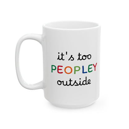 It's too peopley mug, funny gift, funny mug, funny mugs, mug, coffee cup, funny gifts, gift for her, christmas gift, birthday gift