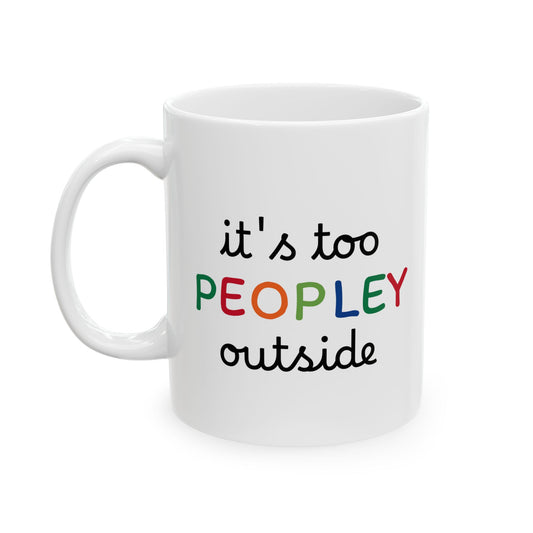 It's too peopley mug, funny gift, funny mug, funny mugs, mug, coffee cup, funny gifts, gift for her, christmas gift, birthday gift