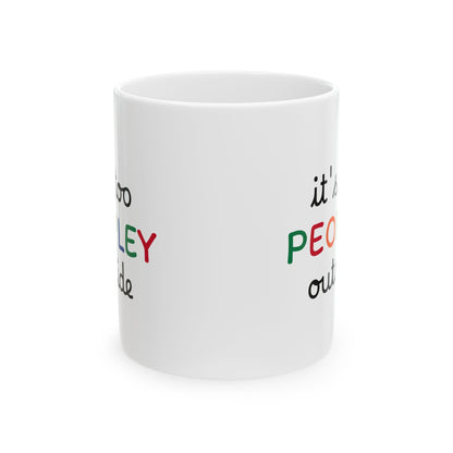 It's too peopley mug, funny gift, funny mug, funny mugs, mug, coffee cup, funny gifts, gift for her, christmas gift, birthday gift