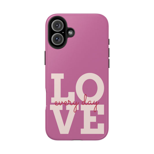 Everyday Love Tough Phone Case - Durable Protection with Sweet Design